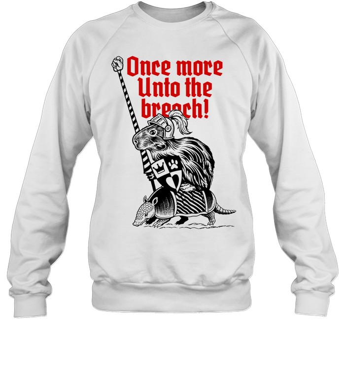 Sir Capy once more unto the breach Unisex Sweatshirt