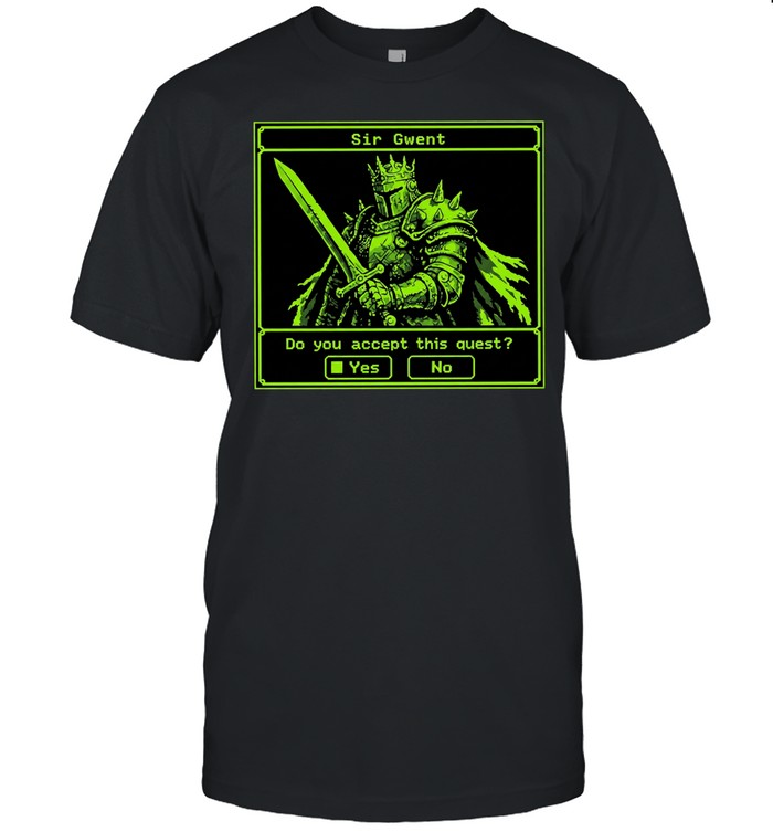 Sir Gwent do you accept this quest yes no knight fantasy role playing game T Classic Men's T-shirt