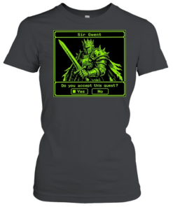 Sir Gwent do you accept this quest yes no knight fantasy role playing game T Classic Women's T-shirt