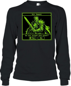 Sir Gwent do you accept this quest yes no knight fantasy role playing game T Long Sleeved T-shirt