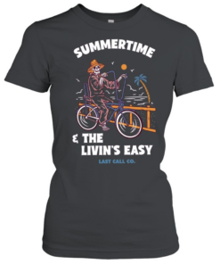 Skeleton summertime and the livin’s easy last call co  Classic Women's T-shirt
