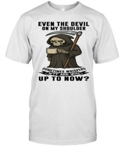 Skull Even The Devil On My Shoulder Sometimes Whispers WTF Are You Up To Now  Classic Men's T-shirt