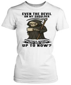 Skull Even The Devil On My Shoulder Sometimes Whispers WTF Are You Up To Now Classic Women's T-shirt
