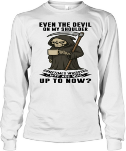 Skull Even The Devil On My Shoulder Sometimes Whispers WTF Are You Up To Now Long Sleeved T-shirt