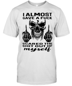 Skull I Almost Gave A Fuck Scared The Shit Out Myself  Classic Men's T-shirt