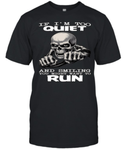 Skull If I'm Too Quiet And Smiling You Might Want To Run  Classic Men's T-shirt