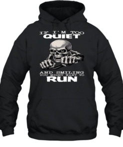 Skull If I'm Too Quiet And Smiling You Might Want To Run  Unisex Hoodie