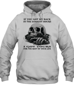 Skull If You Got My Back In The Darkest Hours I Got Yours For The Rest Of Your Life  Unisex Hoodie