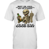 Skull Not In Jail Not In A Mental Hospital Not In A Grave I'd Say It's A Good Day Classic Men's T-shirt