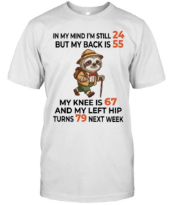 Sloth Explorer in my mind I am still 24 but my back is 55 my knee is 67 T Classic Men's T-shirt