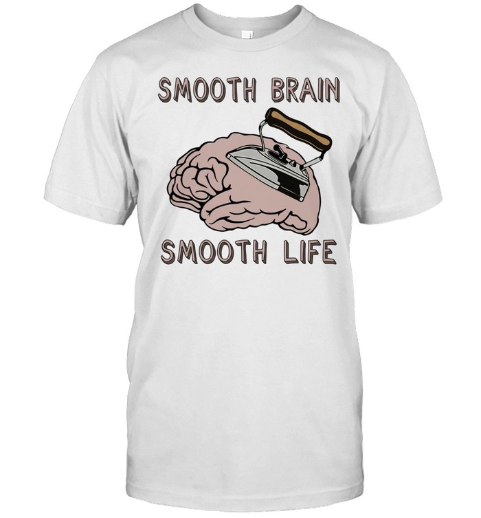 Smooth brain smooth lif Classic Men's T-shirt