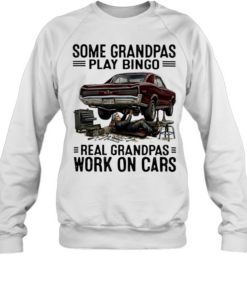 Some grandpas play bingo real grandpas work on cars  Unisex Sweatshirt