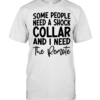 Some people need a shock collar  Classic Men's T-shirt