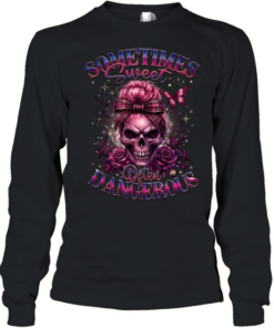 Sometimes Sweet Often Dangerous Long Sleeved T-shirt