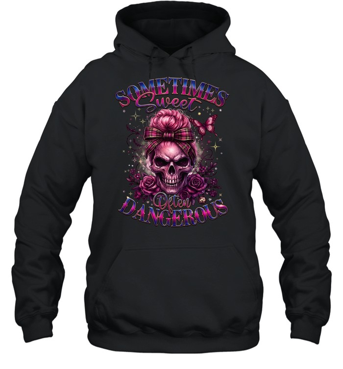 Sometimes Sweet Often Dangerous Unisex Hoodie