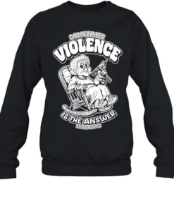 Sometimes violence is the answer funny grandma with gun  Unisex Sweatshirt