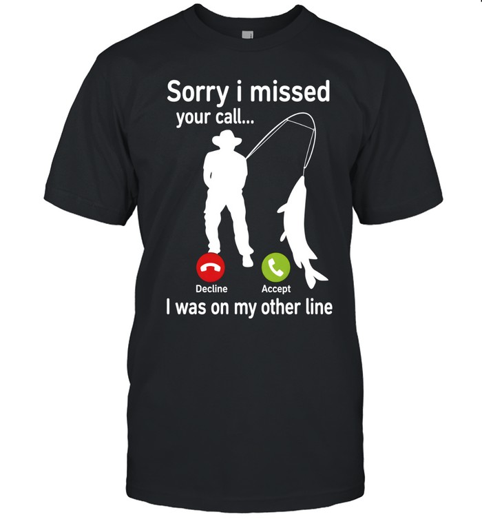 Sorry I Missed Your Call I Was On My Other Line Classic Men's T-shirt