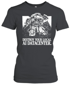 Space Marine destroy your local ai datacenter Classic Women's T-shirt