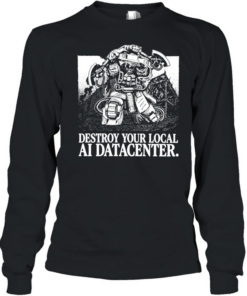 Space Marine destroy your local ai datacenter Long Sleeved T-shirt