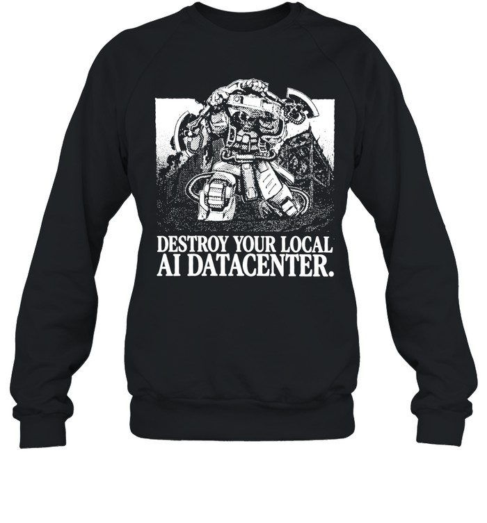 Space Marine destroy your local ai datacenter Unisex Sweatshirt