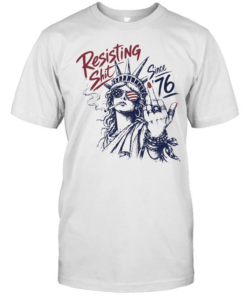 Statue of Liberty middle fingher Resisting Shit Since 76 American Patriotism rebel T Classic Men's T-shirt