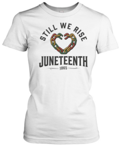 Still We Rise Juneteenth T- Classic Women's T-shirt