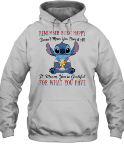 Stitch remember being happy doesn’t mean you have it all it means you’re grateful for what you have Unisex Hoodie