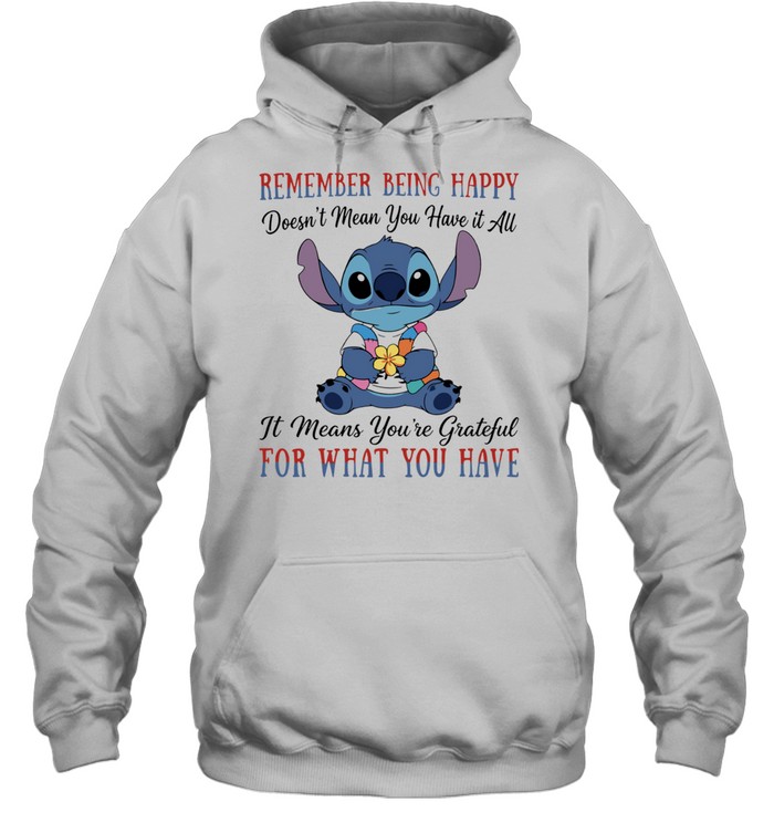 Stitch remember being happy doesn’t mean you have it all it means you’re grateful for what you have Unisex Hoodie