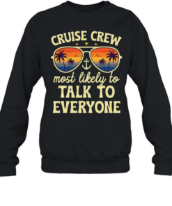 Summer cruise crew most likely to talk to everyone  Unisex Sweatshirt