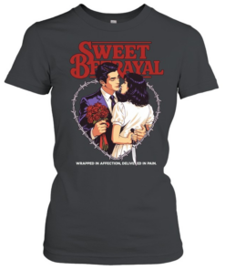 Sweet betrayal wrapped in affection delivered in pain love T Classic Women's T-shirt
