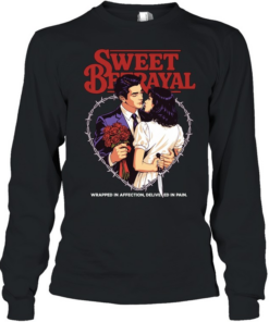 Sweet betrayal wrapped in affection delivered in pain love T Long Sleeved T-shirt