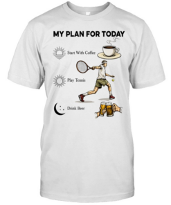 Tennis Player Coffee Play Tennis Drink Beer My Plan for Today Life Humor T Classic Men's T-shirt