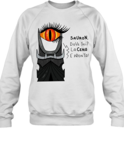 The Lord of the Rings Eye of Sauron dove sei Lacena e’pronta T Unisex Sweatshirt