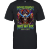 The Only Advantage You Have Over Me Is You Can Kiss My Ass And I Can’t  Classic Men's T-shirt