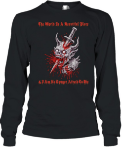 The World is a Beautiful Place and I am no Longer Afraid to Die demon dagger T Long Sleeved T-shirt