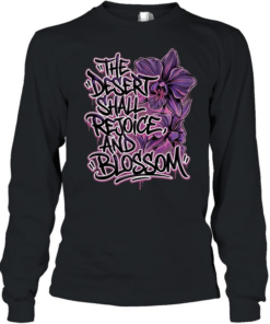 The desert shall rejoice and blossom Long Sleeved T-shirt