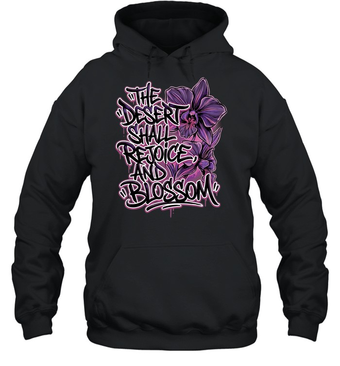 The desert shall rejoice and blossom Unisex Hoodie
