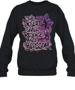 The desert shall rejoice and blossom Unisex Sweatshirt