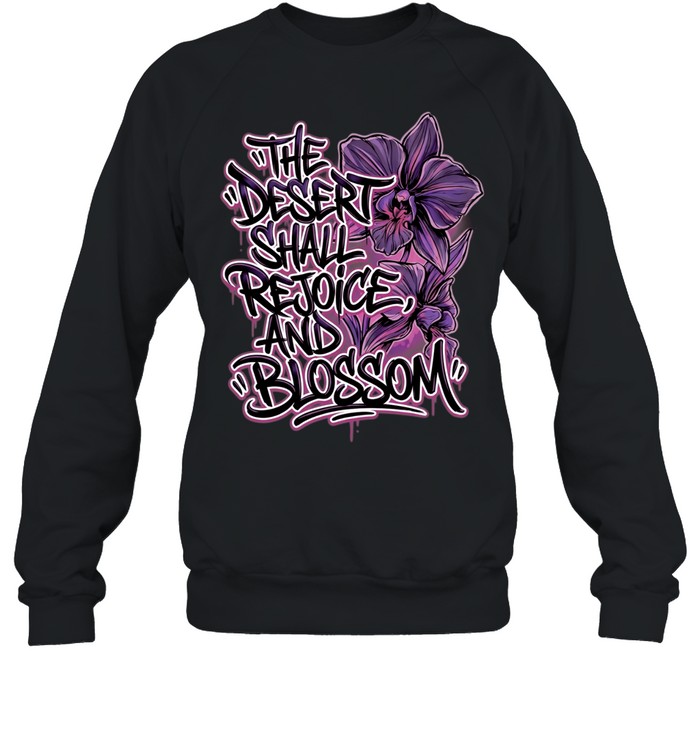 The desert shall rejoice and blossom Unisex Sweatshirt