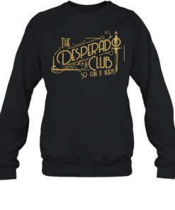The desperado club so fun it hurts  Unisex Sweatshirt