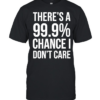 There’s a 99.9% chance I need a Monster and a 100% chance T Classic Men's T-shirt