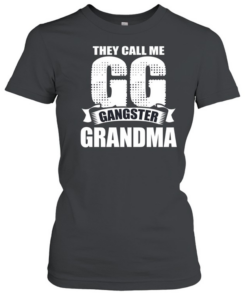 They Call Me GG Gangster Grandma Classic Women's T-shirt