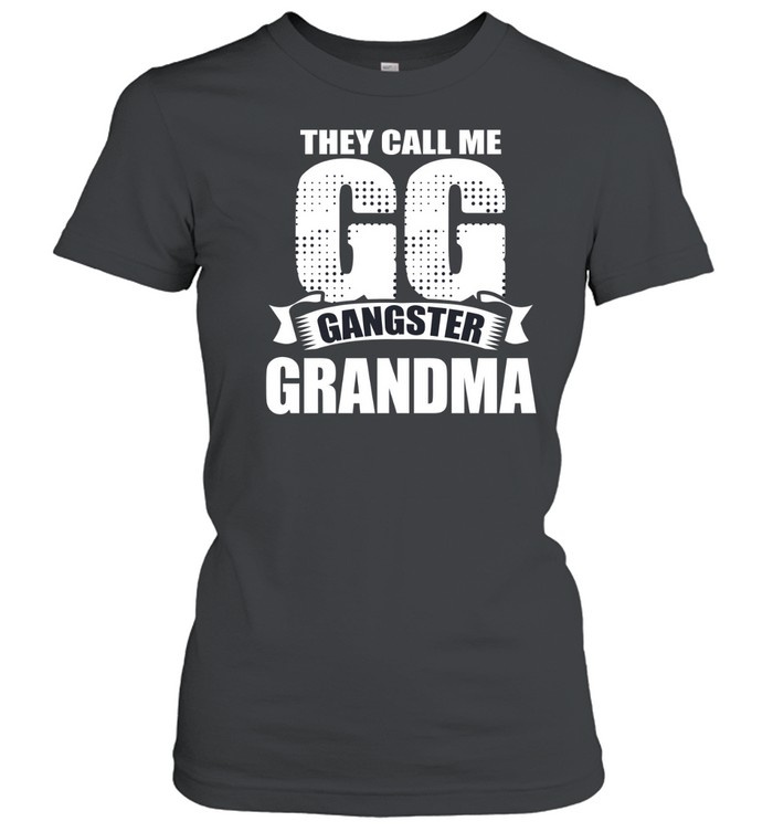 They Call Me GG Gangster Grandma Classic Women's T-shirt