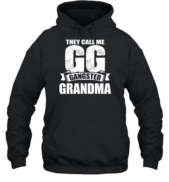 They Call Me GG Gangster Grandma Unisex Hoodie