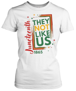 They Not Like Us Juneteenth T- Classic Women's T-shirt