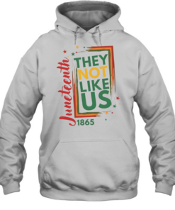 They Not Like Us Juneteenth T- Unisex Hoodie