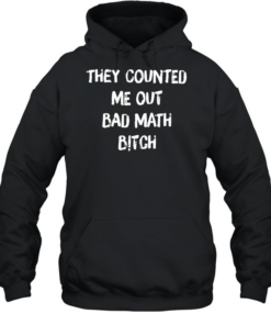 They counted me out bad  Unisex Hoodie
