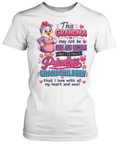 This Grandma May Not Be Rich And Famous But I Do Have Priceless Grandchildren That I Love With All My Heart And Soul T Classic Women's T-shirt
