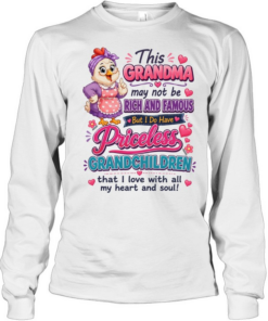 This Grandma May Not Be Rich And Famous But I Do Have Priceless Grandchildren That I Love With All My Heart And Soul T Long Sleeved T-shirt