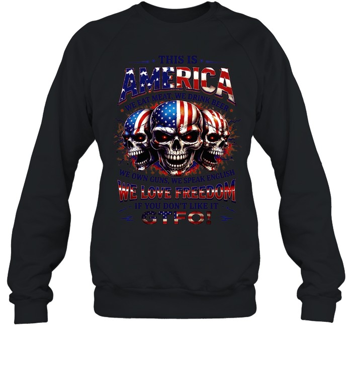 This Is America We Eat Meat We Drink Beer T Unisex Sweatshirt
